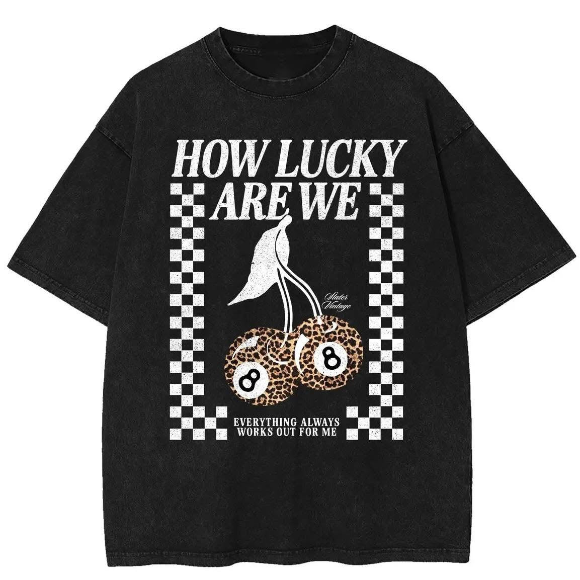How Lucky Are We Tee